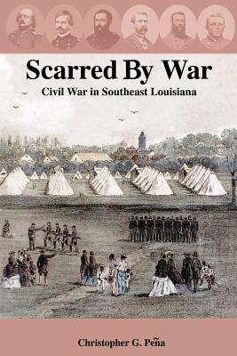 Bild des Verkufers fr Scarred by War: Civil War in Southeast Louisiana (Paperback or Softback) zum Verkauf von BargainBookStores