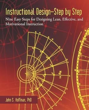 Seller image for Instructional Design-Step by Step: Nine Easy Steps for Designing Lean, Effective, and Motivational Instruction (Paperback or Softback) for sale by BargainBookStores