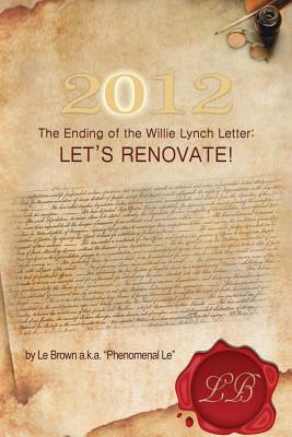 Seller image for 2012 the Ending of the Willie Lynch Letter: Let's Renovate! (Paperback or Softback) for sale by BargainBookStores