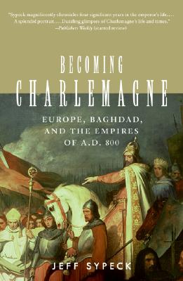 Imagen del vendedor de Becoming Charlemagne: Europe, Baghdad, and the Empires of A.D. 800 (Paperback or Softback) a la venta por BargainBookStores
