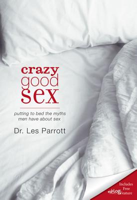Seller image for Crazy Good Sex: Putting to Bed the Myths Men Have about Sex (Paperback or Softback) for sale by BargainBookStores