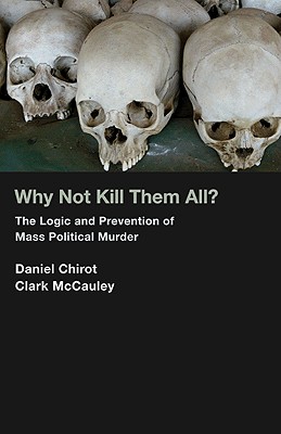 Immagine del venditore per Why Not Kill Them All?: The Logic and Prevention of Mass Political Murder (Paperback or Softback) venduto da BargainBookStores