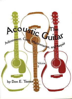 Seller image for The Acoustic Guitar, Vol I: Adjustment, Care, Maintenance, and Repair (Paperback or Softback) for sale by BargainBookStores