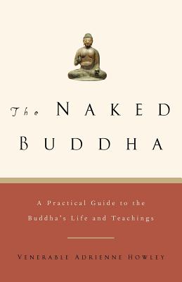 Seller image for The Naked Buddha: A Practical Guide to the Buddha's Life and Teachings (Paperback or Softback) for sale by BargainBookStores