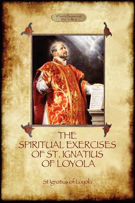 Seller image for The Spiritual Exercises of St Ignatius of Loyola: Christian Instruction from the Founder of the Jesuits (Aziloth Books) (Paperback or Softback) for sale by BargainBookStores