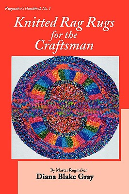 Image du vendeur pour Knitted Rag Rugs for the Craftsman, 20th Anniversary Edition (REV.) (Paperback or Softback) mis en vente par BargainBookStores