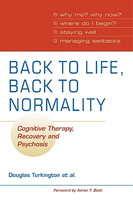 Imagen del vendedor de Back to Life, Back to Normality: Cognitive Therapy, Recovery and Psychosis (Paperback or Softback) a la venta por BargainBookStores