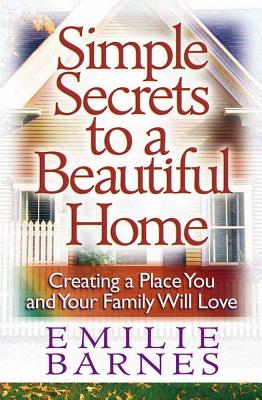 Seller image for Simple Secrets to a Beautiful Home: Creating a Place You and Your Family Will Love (Paperback or Softback) for sale by BargainBookStores