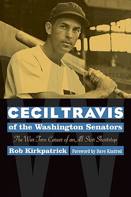 Seller image for Cecil Travis of the Washington Senators: The War-Torn Career of an All-Star Shortstop (Paperback or Softback) for sale by BargainBookStores