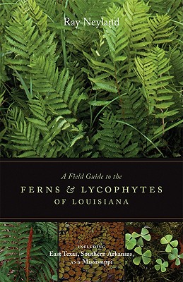 Seller image for A Field Guide to the Ferns & Lycophytes of Louisiana: Including East Texas, Southern Arkansas, and Mississippi (Paperback or Softback) for sale by BargainBookStores