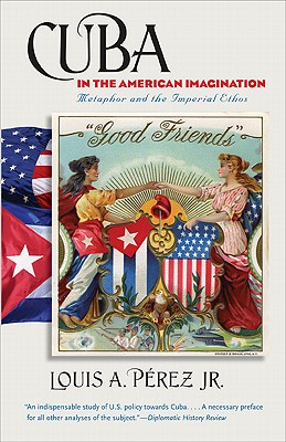 Imagen del vendedor de Cuba in the American Imagination: Metaphor and the Imperial Ethos (Paperback or Softback) a la venta por BargainBookStores