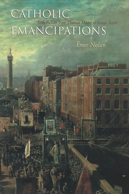 Seller image for Catholic Emancipations: Irish Fiction from Thomas Moore to James Joyce (Paperback or Softback) for sale by BargainBookStores