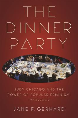 Seller image for The Dinner Party: Judy Chicago and the Power of Popular Feminism, 1970-2007 (Paperback or Softback) for sale by BargainBookStores