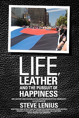 Seller image for Life, Leather and the Pursuit of Happiness: Life, History and Culture in the Leather/Bdsm/Fetish Community (Paperback or Softback) for sale by BargainBookStores