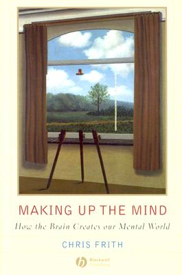 Immagine del venditore per Making Up the Mind: How the Brain Creates Our Mental World (Paperback or Softback) venduto da BargainBookStores