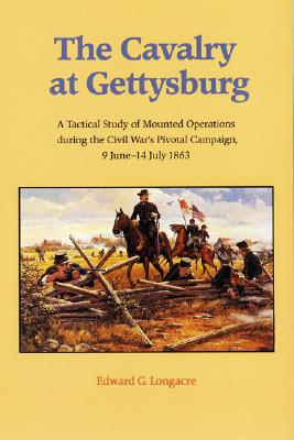 Imagen del vendedor de The Cavalry at Gettysburg: A Tactical Study of Mounted Operations During the Civil War's Pivotal Campaign, 9 June-14 July 1863 (Paperback or Softback) a la venta por BargainBookStores