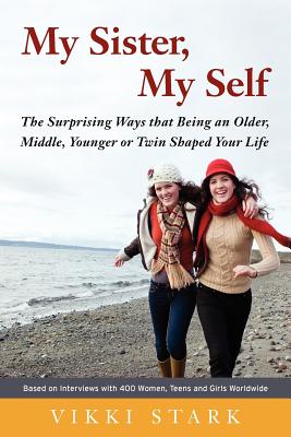 Image du vendeur pour My Sister, My Self: The Surprising Ways That Being an Older, Middle, Younger or Twin Shaped Your Life (Paperback or Softback) mis en vente par BargainBookStores