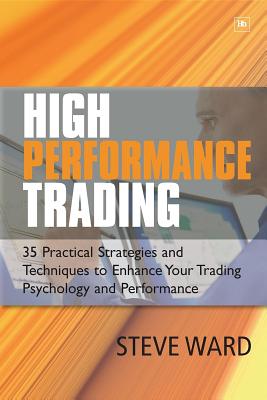 Imagen del vendedor de High Performance Trading: 35 Practical Strategies and Techniques to Enhance Your Trading Psychology and Performance (Paperback or Softback) a la venta por BargainBookStores