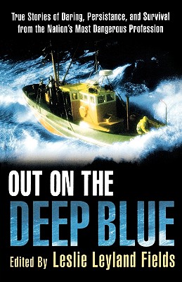 Imagen del vendedor de Out on the Deep Blue: True Stories of Daring, Persistence, and Survival from the Nation's Most Dangerous Profession (Paperback or Softback) a la venta por BargainBookStores