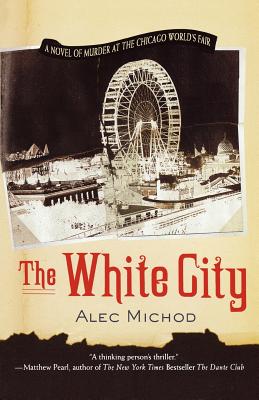 Imagen del vendedor de The White City: A Novel of Murder at the Chicago World's Fair (Paperback or Softback) a la venta por BargainBookStores