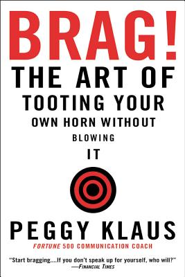 Imagen del vendedor de Brag!: The Art of Tooting Your Own Horn Without Blowing It (Paperback or Softback) a la venta por BargainBookStores