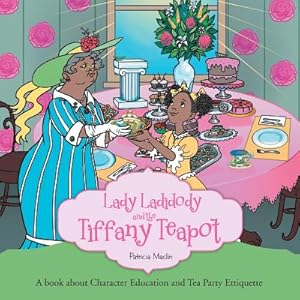 Bild des Verkufers fr Lady Ladidody and the Tiffany Teapot: A Book about Character Education and Tea Party Ettiquette (Paperback or Softback) zum Verkauf von BargainBookStores