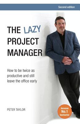 Seller image for The Lazy Project Manager: How to Be Twice as Productive and Still Leave the Office Early (Paperback or Softback) for sale by BargainBookStores