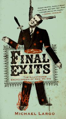 Imagen del vendedor de Final Exits: The Illustrated Encyclopedia of How We Die (Paperback or Softback) a la venta por BargainBookStores