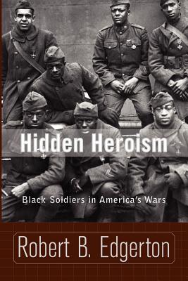 Bild des Verkufers fr Hidden Heroism: Black Soldiers in America's Wars (Paperback or Softback) zum Verkauf von BargainBookStores