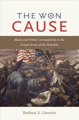 Seller image for The Won Cause: Black and White Comradeship in the Grand Army of the Republic (Paperback or Softback) for sale by BargainBookStores