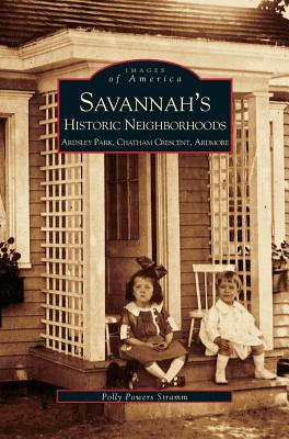 Seller image for Savannah's Historic Neighborhoods: Ardsley Park, Chatham Crescent, Ardmore (Hardback or Cased Book) for sale by BargainBookStores