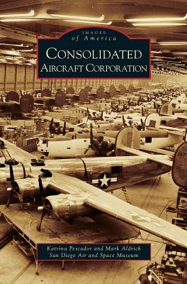Immagine del venditore per Consolidated Aircraft Corporation (Hardback or Cased Book) venduto da BargainBookStores