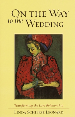 Bild des Verkufers fr On the Way to the Wedding: Transforming the Love Relationship (Paperback or Softback) zum Verkauf von BargainBookStores
