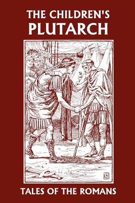 Bild des Verkufers fr The Children's Plutarch: Tales of the Romans (Paperback or Softback) zum Verkauf von BargainBookStores