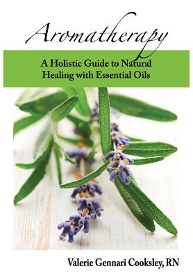 Seller image for Aromatherapy: A Holistic Guide to Natural Healing with Essential Oils (Paperback or Softback) for sale by BargainBookStores