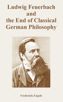 Seller image for Ludwig Feuerbach and the End of Classical German Philosophy (Paperback or Softback) for sale by BargainBookStores