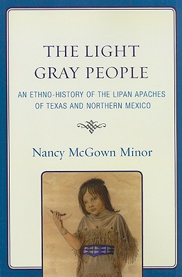 Immagine del venditore per The Light Gray People: An Ethno-History of the Lipan Apaches of Texas and Northern Mexico (Paperback or Softback) venduto da BargainBookStores