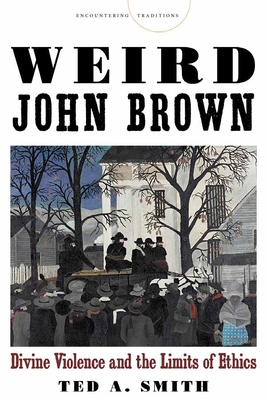 Imagen del vendedor de Weird John Brown: Divine Violence and the Limits of Ethics (Paperback or Softback) a la venta por BargainBookStores