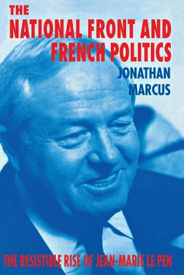 Seller image for The National Front and French Politics: The Resistible Rise of Jean-Marie Le Pen (Paperback or Softback) for sale by BargainBookStores