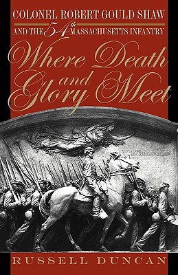 Image du vendeur pour Where Death and Glory Meet: Colonel Robert Gould Shaw and the 54th Massachusetts Infantry (Paperback or Softback) mis en vente par BargainBookStores