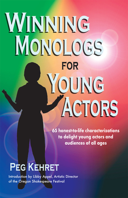 Seller image for Winning Monologs for Young Actors: 65 Honest-To-Life Characteriation to Delight Young Actors and Audiences of All Ages (Paperback or Softback) for sale by BargainBookStores
