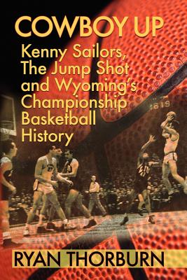 Image du vendeur pour Cowboy Up: Kenny Sailors, the Jump Shot and Wyoming Basketball History (Paperback or Softback) mis en vente par BargainBookStores