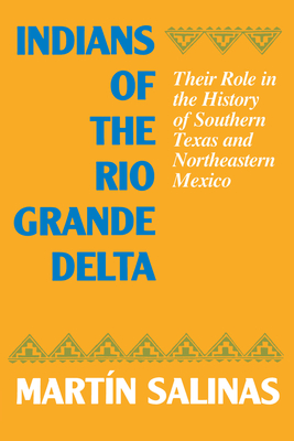 Bild des Verkufers fr Indians of the Rio Grande Delta: Their Role in the History of Southern Texas and Northeastern Mexico (Paperback or Softback) zum Verkauf von BargainBookStores