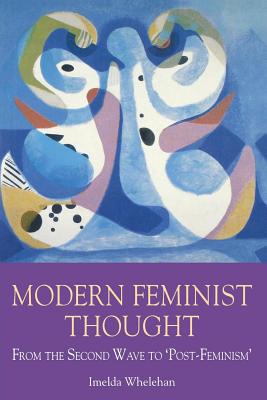 Imagen del vendedor de Modern Feminist Thought: From the Second Wave to \Post-Feminism\ (Paperback or Softback) a la venta por BargainBookStores