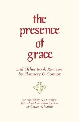 Seller image for The Presence of Grace and Other Book Reviews by Flannery O'Connor (Paperback or Softback) for sale by BargainBookStores