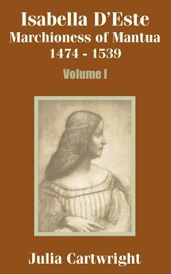 Seller image for Isabella D'Este: Marchioness of Mantua 1474 - 1539 (Volume One) (Paperback or Softback) for sale by BargainBookStores
