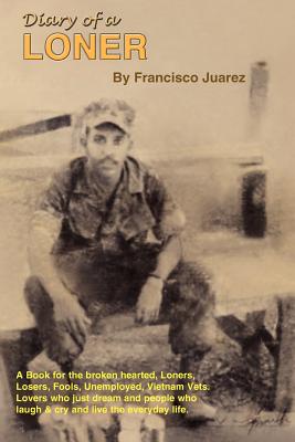 Seller image for Diary of a Loner: A Book for the Broken Hearted, Loners, Losers, Fools, Unemployed, Vietnam Vets, Lovers, Who Just Dream. (Paperback or Softback) for sale by BargainBookStores