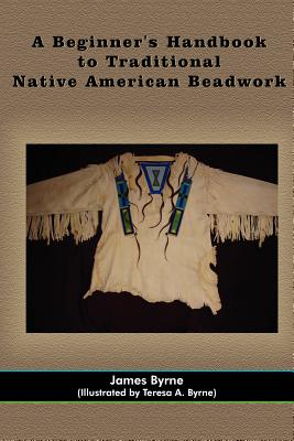 Imagen del vendedor de A Beginner's Handbook to Traditional Native American Beadwork (Paperback or Softback) a la venta por BargainBookStores