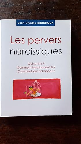 Imagen del vendedor de Les pervers narcissiques: Qui sont-ils ? Comment fonctionnent-ils ? Comment leur chapper ? a la venta por AHA BOOKS