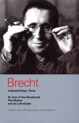 Seller image for Brecht Collected Plays: Three: St Joan of the Stockyards, the Mother, and Six Lehrstcke (Paperback or Softback) for sale by BargainBookStores